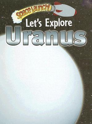Let's Explore Uranus (Space Launch!)