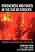 Forgiveness and Power in the Age of Atrocity: Servant Leadership As A Way Of Life