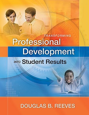 Transforming Professional Development into Student Results (Paperback)