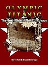 Olympic & Titanic: The Truth Behind the Conspiracy Olympic & Titanic: The Truth Behind the Conspiracy