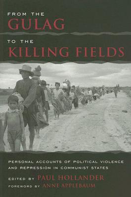 From the Gulag to the Killing Fields: Personal Accounts of Political Violence and Repression in Communist States (Paperback)