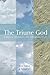 The Triune God: A Biblical,...