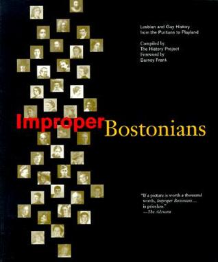 Improper Bostonians: Lesbian and Gay History from the Puritans to Playland (Paperback)