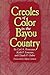 Creoles of Color in the Bayou Country by Carl A. Brasseaux