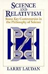 Science and Relativism: Some Key Controversies in the Philosophy of Science (Science and Its Conceptual Foundations series) Science and Relativism: Some Key Controversies in the Philosophy of Science (Science and Its Conceptual Foundations series)