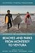 Beaches and Parks from Monterey to Ventura: Counties Included: Monterey, San Luis Obispo, Santa Barbara, Ventura (Volume 2) (Experience the California Coast)