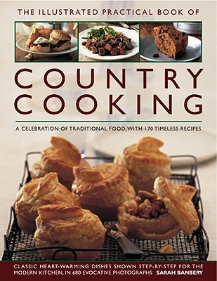 The Illustrated Practical Book of Country Cooking: A Celebration of Traditional Country Cooking, with 170 Timeless Recipes (Hardcover)
