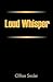 Loud Whisper