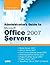 Administrator's Guide to Microsoft Office 2007 Servers: Forms Server 2007, Groove Server 2007, Live Communications Server 2007, PerformancePoint ... 2007, SharePoint Server 2007 for Search