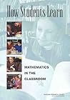 How Students Learn: Mathematics in the Classroom (National Research Council) How Students Learn: Mathematics in the Classroom (National Research Council)