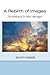 A Rebirth of Images: The Ma...