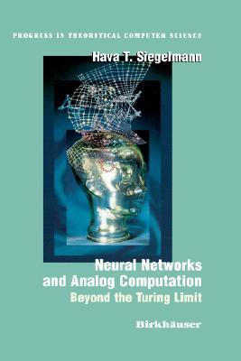 Neural Networks and Analog Computation: Beyond the Turing Limit (Progress in Theoretical Computer Science)
