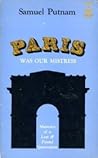 Paris Was Our Mistress: Memoirs of a Lost & Found Generation
