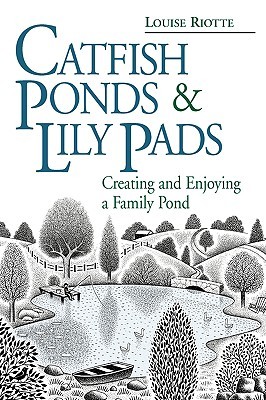 Catfish Ponds & Lily Pads: Creating and Enjoying a Family Pond (Paperback)