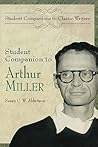 Student Companion to Arthur Miller: (Student Companions to Classic Writers)
