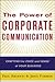 The Power of Corporate Communication by Paul A. Argenti