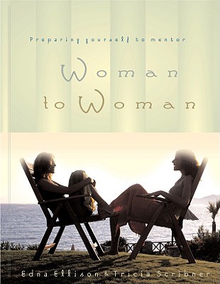 Woman to Woman: Preparing Yourself to Mentor (Paperback)