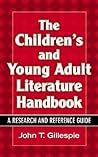 The Children's and Young Adult Literature Handbook: A Research and Reference Guide (Children's and Young Adult Literature Reference)