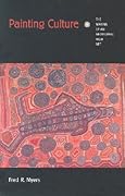 Painting Culture: The Making of an Aboriginal High Art