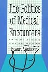 The Politics of Medical Encounters: How Patients and Doctors Deal With Social Problems
