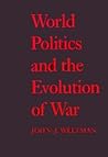 World Politics and the Evolution of War World Politics and the Evolution of War