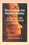Discovering the Hidden Reality: A Journey into Christian Mystical Prayer