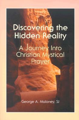 Discovering the Hidden Reality: A Journey into Christian Mystical Prayer (Paperback)