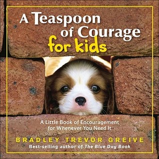 A Teaspoon of Courage for Kids: A Little Book of Encouragement for Whenever You Need It (Hardcover)