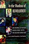 In the Shadow of Revolution: Life Stories of Russian Women from 1917 to the Second World War