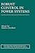 Robust Control in Power Systems (Power Electronics and Power Systems)