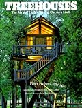 Treehouses: The Art and Craft of Living Out on a Limb 
