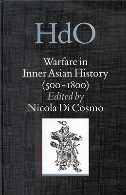 Warfare in Inner Asian History (500-1800) (Handbook of Oriental Studies. Section 8 Uralic & Central Asian Studies, 6)