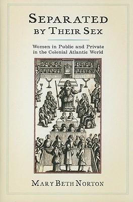 Separated by Their Sex: Women in Public and Private in the Colonial Atlantic World (Hardcover)