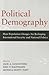 Political Demography: How Population Changes Are Reshaping International Security and National Politics