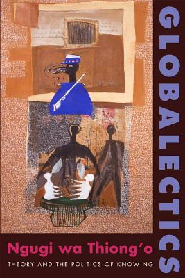 Globalectics: Theory and the Politics of Knowing (Hardcover)
