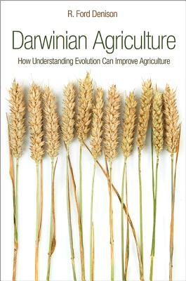 Darwinian Agriculture: How Understanding Evolution Can Improve Agriculture (Hardcover)