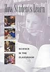 How Students Learn: Science in the Classroom (National Research Council) How Students Learn: Science in the Classroom (National Research Council)
