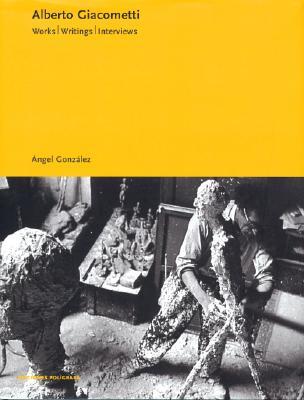 Alberto Giacometti: Works, Writings, Interviews (Hardcover)