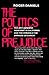 The Politics of Prejudice by Roger Daniels