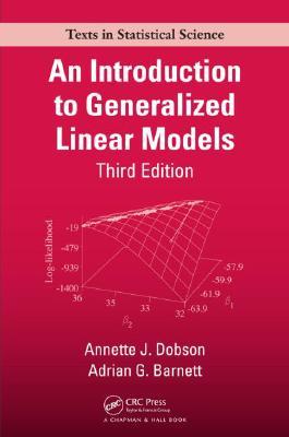 An Introduction to Generalized Linear Models, Third Edition (Chapman & Hall/CRC Texts in Statistical Science)