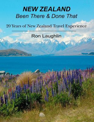New Zealand - Been There & Done That: 20 Years of New Zealand Travel Experience (Paperback)