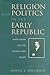 Religion and Politics in the Early Republic: Jasper Adams and the Church-State Debate