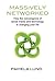 Massively Networked: How the convergence of social media and technology is changing your life