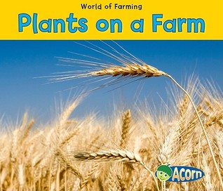 Plants on a Farm (World of Farming)