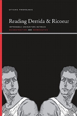 Reading Derrida and Ricoeur: Improbable Encounters between Deconstruction and Hermeneutics (SUNY Series: Insinuations: Philosophy, Psychoanalysis, Literature)
