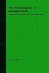 The Interpretation of Ecological Data: A Primer on Classification and Ordination The Interpretation of Ecological Data: A Primer on Classification and Ordination