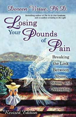 Losing Your Pounds of Pain: Breaking the Link Between Abuse, Stress, and Overeating (Paperback)