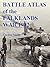 Battle Atlas of the Falklands War 1982 by Land, Sea and Air