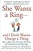 She Wants a Ring--and I Don't Wanna Change a Thing: How a Man Can Overcome His Fears of Commitment and Marriage – A Humorous and Practical Guide for Guys on Proposals and the Altar