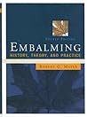 Embalming: History, Theory, and Practice Embalming: History, Theory, and Practice